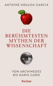 Cover von Die berühmtesten Mythen der Wissenschaft. Von Archimedes bis Marie Curie