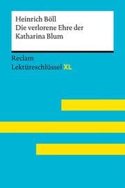 Cover von Die verlorene Ehre der Katharina Blum von Heinrich Böll: Lektüreschlüssel mit Inhaltsangabe, Interpretation, Prüfungsaufgaben mit Lösungen, Lernglossar. (Reclam Lektüreschlüssel XL)