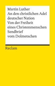 Cover von An den christlichen Adel deutscher Nation/Von der Freiheit eines Christenmenschen/Sendbrief vom Dolmetschen