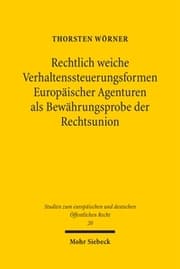 Cover von Rechtlich weiche Verhaltenssteuerungsformen Europäischer Agenturen als Bewährungsprobe der Rechtsunion