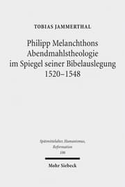 Cover von Philipp Melanchthons Abendmahlstheologie im Spiegel seiner Bibelauslegung 1520-1548