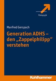 Cover von Generation ADHS - den 'Zappelphilipp' verstehen