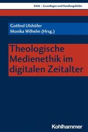 Cover von Theologische Medienethik im digitalen Zeitalter