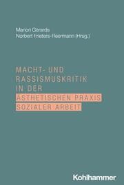 Cover von Macht- und Rassismuskritik in der ästhetischen Praxis Sozialer Arbeit
