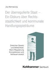 Cover von Der überregulierte Staat - Ein Diskurs über Rechtsstaatlichkeit und kommunale Handlungsspielräume