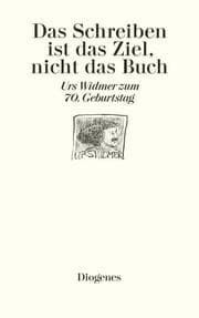 Cover von Das Schreiben ist das Ziel, nicht das Buch