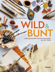 Cover von wild und bunt - selbst gemachte Zeichenmaterialien aus der Natur