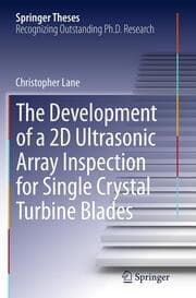Cover von The Development of a 2D Ultrasonic Array Inspection for Single Crystal Turbine Blades