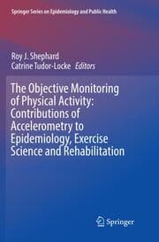 Cover von The Objective Monitoring of Physical Activity: Contributions of Accelerometry to Epidemiology, Exercise Science and Rehabilitation