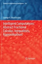 Cover von Intelligent Computations: Abstract Fractional Calculus, Inequalities, Approximations