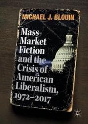 Cover von Mass-Market Fiction and the Crisis of American Liberalism, 1972-2017