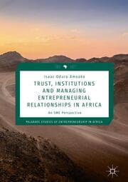 Cover von Trust, Institutions and Managing Entrepreneurial Relationships in Africa