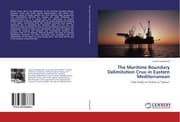 Cover von The Maritime Boundary Delimitation Crux in Eastern Mediterranean