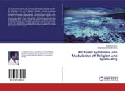 Cover von Archaeal Symbiosis and Modulation of Religion and Spirituality
