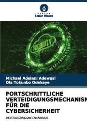 Cover von FORTSCHRITTLICHE VERTEIDIGUNGSMECHANISMEN FÜR DIE CYBERSICHERHEIT