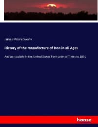 Cover von History of the manufacture of Iron in all Ages