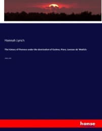 Cover von The history of Florence under the domination of Cosimo, Piero, Lorenzo de' Medicis