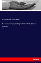 Cover von The Secrets of Angling Teaching the Choicest Tools, Baits and Seasons...
