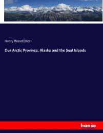 Cover von Our Arctic Province, Alaska and the Seal Islands