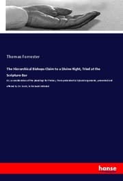 Cover von The Hierarchical Bishops Claim to a Divine Right, Tried at the Scripture-Bar