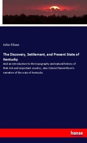 Cover von The Discovery, Settlement, and Present State of Kentucky