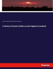 Cover von A History of Greater Britain as well England as Scotland