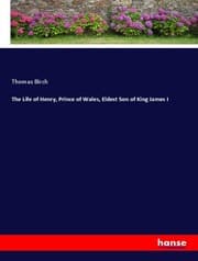 Cover von The Life of Henry, Prince of Wales, Eldest Son of King James I