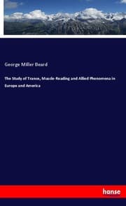 Cover von The Study of Trance, Muscle-Reading and Allied Phenomena in Europe and America