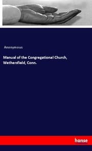 Cover von Manual of the Congregational Church, Wethersfield, Conn.
