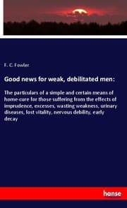 Cover von Good news for weak, debilitated men: