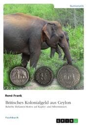 Cover von Britisches Kolonialgeld aus Ceylon. Beliebte Elefanten-Motive auf Kupfer- und Silbermünzen