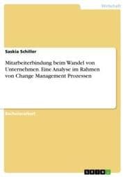 Cover von Mitarbeiterbindung beim Wandel von Unternehmen. Eine Analyse im Rahmen von Change Management Prozessen