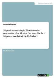 Cover von Migrationssoziologie. Manifestation transnationaler Muster der aramäischen Migrantenverbände in Paderborn