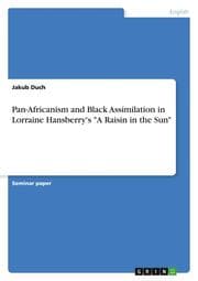 Cover von Pan-Africanism and Black Assimilation in Lorraine Hansberry's 'A Raisin in the Sun'