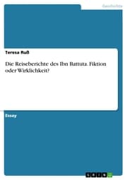 Cover von Die Reiseberichte des Ibn Battuta. Fiktion oder Wirklichkeit?