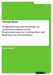 Cover von Programmierung und Steuerung von Automatisierungsprozessen. Programmierung einer Spülmaschine und Regelung einer Drosselklappe