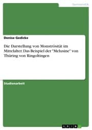 Cover von Die Darstellung von Monströsität im Mittelalter. Das Beispiel der 'Melusine' von Thüring von Ringoltingen