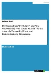 Cover von Der Skandal um 'Der Schrei' und 'Die Verzweiflung' von Edvard Munch. Tod und Angst als Thema der Kunst und kunsthistorische Einordnung