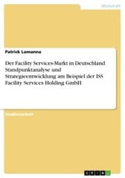Cover von Der Facility Services-Markt in Deutschland. Standpunktanalyse und Strategieentwicklung am Beispiel der ISS Facility Services Holding GmbH