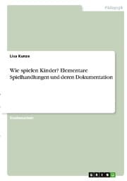 Cover von Wie spielen Kinder? Elementare Spielhandlungen und deren Dokumentation