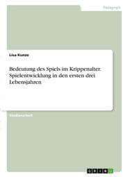 Cover von Bedeutung des Spiels im Krippenalter. Spielentwicklung in den ersten drei Lebensjahren