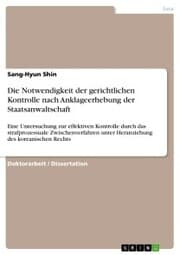 Cover von Die Notwendigkeit der gerichtlichen Kontrolle nach Anklageerhebung der Staatsanwaltschaft