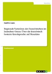 Cover von Regionale Varietäten des Französischen im Indischen Ozean. Über die französisch basierte Kreolsprache auf Mauritius