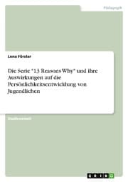 Cover von Die Serie '13 Reasons Why' und ihre Auswirkungen auf die Persönlichkeitsentwicklung von Jugendlichen
