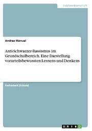 Cover von Anti-Schwarzer-Rassismus im Grundschulbereich. Eine Darstellung vorurteilsbewussten Lernens und Denkens