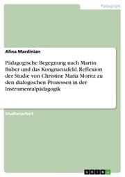 Cover von Pädagogische Begegnung nach Martin Buber und das Kongruenzfeld. Reflexion der Studie von Christine Maria Moritz zu den dialogischen Prozessen in der Instrumentalpädagogik