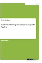 Cover von Die Welt der Wakeparks. Eine soziologische Analyse