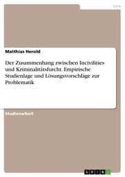 Cover von Der Zusammenhang zwischen Incivilities und Kriminalitätsfurcht. Empirische Studienlage und Lösungsvorschläge zur Problematik