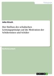 Cover von Der Einfluss des schulischen Leistungsprinzips auf die Motivation der Schülerinnen und Schüler