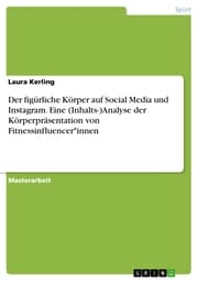 Cover von Der figürliche Körper auf Social Media und Instagram. Eine (Inhalts-)Analyse der Körperpräsentation von Fitnessinfluencer
